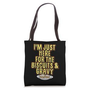 I'M Just Here The Biscuits And Gravy Thanksgiving Tote Bag :P